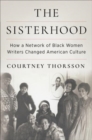The Sisterhood : How a Network of Black Women Writers Changed American Culture - Book