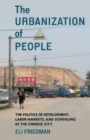 The Urbanization of People : The Politics of Development, Labor Markets, and Schooling in the Chinese City - Book