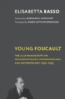 Young Foucault : The Lille Manuscripts on Psychopathology, Phenomenology, and Anthropology, 1952-1955 - Book
