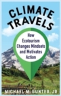 Climate Travels : How Ecotourism Changes Mindsets and Motivates Action - Book