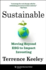 Sustainable : Moving Beyond ESG to Impact Investing - Book