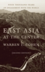 East Asia at the Center : Four Thousand Years of Engagement with the World - Book