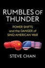 Rumbles of Thunder : Power Shifts and the Danger of Sino-American War - Book