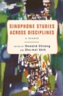 Sinophone Studies Across Disciplines : A Reader - Book