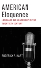 American Eloquence : Language and Leadership in the Twentieth Century - Book