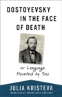 Dostoyevsky in the Face of Death : or Language Haunted by Sex - Book