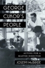 George Cukor's People : Acting for a Master Director - Book
