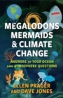 Megalodons, Mermaids, and Climate Change : Answers to Your Ocean and Atmosphere Questions - Book