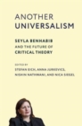 Another Universalism : Seyla Benhabib and the Future of Critical Theory - Book