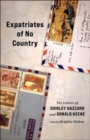 Expatriates of No Country : The Letters of Shirley Hazzard and Donald Keene - Book
