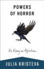 Powers of Horror : An Essay on Abjection - Book