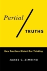 Partial Truths : How Fractions Distort Our Thinking - Book