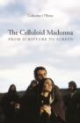 The Celluloid Madonna : From Scripture to Screen - eBook