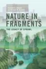 Nature in Fragments : The Legacy of Sprawl - eBook