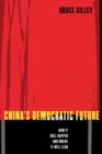 China's Democratic Future : How It Will Happen and Where It Will Lead - eBook
