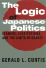 The Logic of Japanese Politics : Leaders, Institutions, and the Limits of Change - Gerald L. Curtis