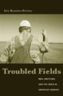 Troubled Fields : Men, Emotions, and the Crisis in American Farming - eBook