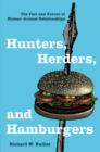 Hunters, Herders, and Hamburgers : The Past and Future of Human-Animal Relationships - eBook