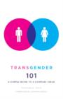 Transgender 101 : A Simple Guide to a Complex Issue - eBook