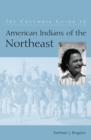 The Columbia Guide to American Indians of the Northeast - eBook