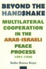 Beyond the Handshake : Multilateral Cooperation in the Arab-Israeli Peace Process, 1991-1996 - eBook
