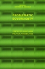 Problematic Sovereignty : Contested Rules and Political Possibilities - Stephen D. Krasner