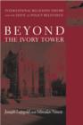 Beyond the Ivory Tower : International Relations Theory and the Issue of Policy Relevance - eBook