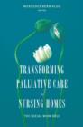 Transforming Palliative Care in Nursing Homes : The Social Work Role - Mercedes Bern-Klug