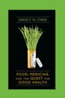 Food, Medicine, and the Quest for Good Health : Nutrition, Medicine, and Culture - eBook