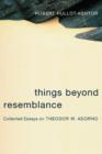 Things Beyond Resemblance : Collected Essays on Theodor W. Adorno - eBook