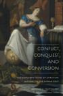 Conflict, Conquest, and Conversion : Two Thousand Years of Christian Missions in the Middle East - Eleanor H. Tejirian