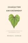 Character and Environment : A Virtue-Oriented Approach to Environmental Ethics - Ronald L. Sandler
