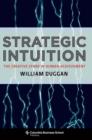 Strategic Intuition : The Creative Spark in Human Achievement - eBook
