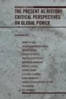 The Present as History : Critical Perspectives on Global Power - eBook