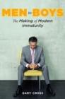 Men to Boys : The Making of Modern Immaturity - eBook