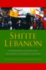 Shi'ite Lebanon : Transnational Religion and the Making of National Identities - Roschanack Shaery-Eisenlohr