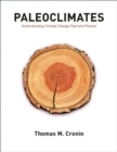 Paleoclimates : Understanding Climate Change Past and Present - Thomas M. Cronin