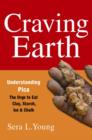 Craving Earth : Understanding Pica-the Urge to Eat Clay, Starch, Ice, and Chalk - eBook