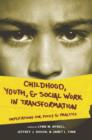 Childhood, Youth, and Social Work in Transformation : Implications for Policy and Practice - eBook