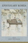 Epistolary Korea : Letters in the Communicative Space of the Choson, 1392-1910 - eBook