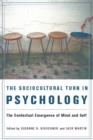 The Sociocultural Turn in Psychology : The Contextual Emergence of Mind and Self - eBook