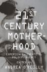 Twenty-first Century Motherhood : Experience, Identity, Policy, Agency - Andrea O'Reilly