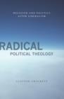 Radical Political Theology : Religion and Politics After Liberalism - Clayton Crockett