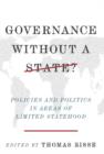 Governance Without a State? : Policies and Politics in Areas of Limited Statehood - Thomas Risse