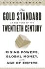 The Gold Standard at the Turn of the Twentieth Century : Rising Powers, Global Money, and the Age of Empire - eBook
