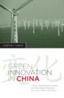Green Innovation in China : China's Wind Power Industry and the Global Transition to a Low-Carbon Economy - Joanna I Lewis