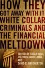 How They Got Away With It : White Collar Criminals and the Financial Meltdown - eBook