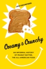 Creamy and Crunchy : An Informal History of Peanut Butter, the All-American Food - eBook