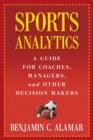 Sports Analytics : A Guide for Coaches, Managers, and Other Decision Makers - eBook