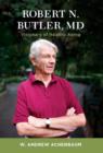 Robert N. Butler, MD : Visionary of Healthy Aging - eBook